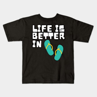 Life is Better in Flip Flops Summer Beach Garment Kids T-Shirt